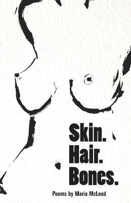 Skin. Hair. Bones.(English, Paperback, McLeod Maria)