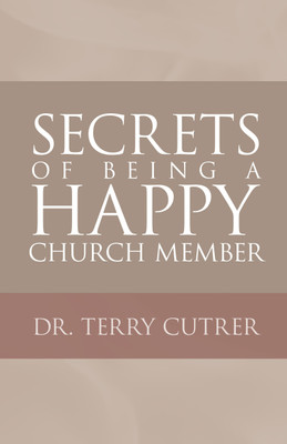 Secrets of Being a Happy Church Member(English, Paperback, Cutrer Terry Dr)