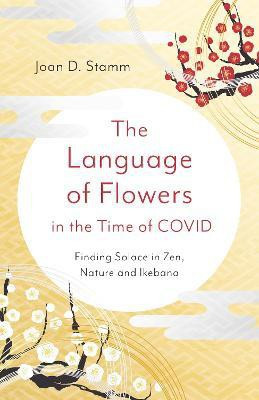 Language of Flowers in the Time of COVID, The(English, Paperback, Stamm Joan D.)