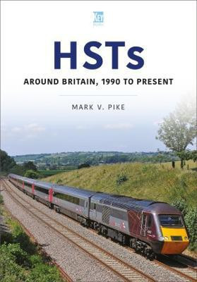 HSTs: Around Britain, 1990 to Present(English, Paperback, Pike Mark)