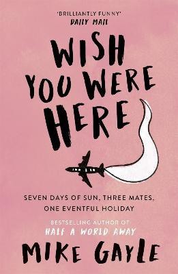 Wish You Were Here(English, Paperback, Gayle Mike)