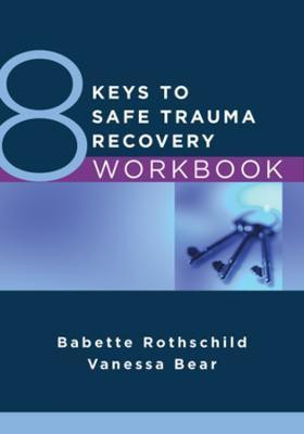 8 Keys to Safe Trauma Recovery Workbook(English, Paperback, Rothschild Babette MSc, UKCP)