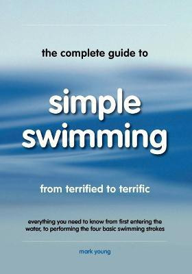 The Complete Guide to Simple Swimming(English, Paperback, Young Mark)