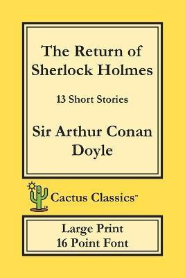The Return of Sherlock Holmes (Cactus Classics Large Print)(English, Paperback, Doyle Arthur Conan Sir)