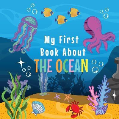 My First Book about the Ocean(English, Paperback, Heart Moki)