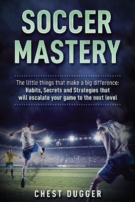 Soccer Mastery(English, Paperback, Dugger Chest)