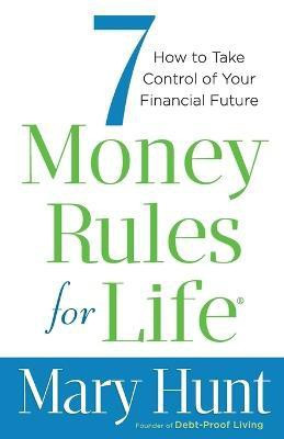 7 Money Rules for Life (R) - How to Take Control of Your Financial Future(English, Paperback, Hunt Mary)