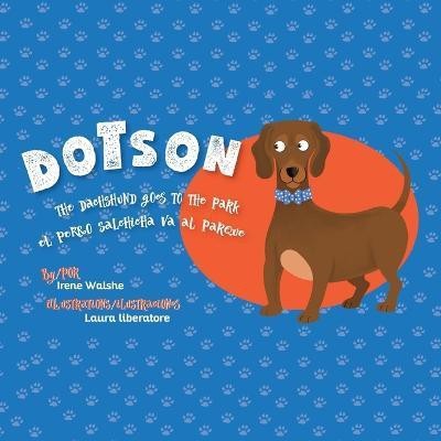 Dotson the Dachshund Goes to the Park(English, Paperback, Walshe Irene)