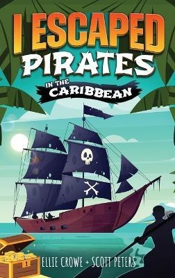 I Escaped Pirates In The Caribbean(English, Hardcover, Peters Scott)