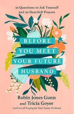 Before You Meet Your Future Husband(English, Hardcover, Gunn Robin Jones)