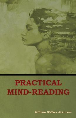 Practical Mind-Reading(English, Paperback, Atkinson William Walker)