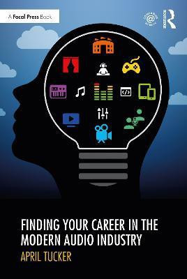 Finding Your Career in the Modern Audio Industry(English, Paperback, Tucker April)