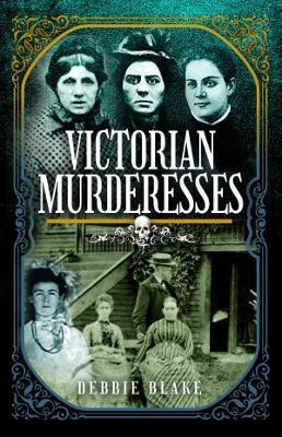 Victorian Murderesses(English, Hardcover, Blake Debbie)