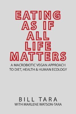 Eating as If All Life Matters(English, Paperback, Tara Bill)