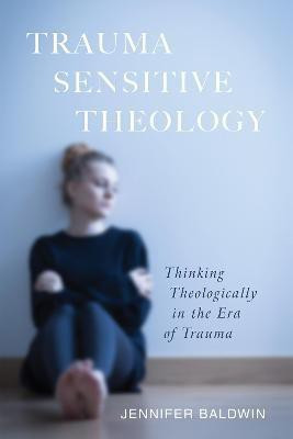 Trauma-Sensitive Theology(English, Paperback, Baldwin Jennifer)