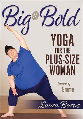 Big & Bold: Yoga for the Plus-Size Woman(English, Paperback, Burns Laura)