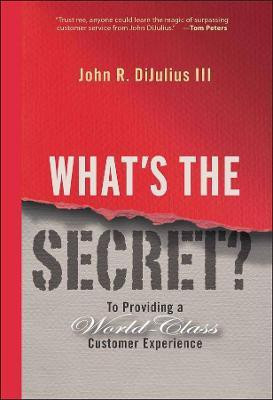 What's the Secret?(English, Hardcover, DiJulius John R.)