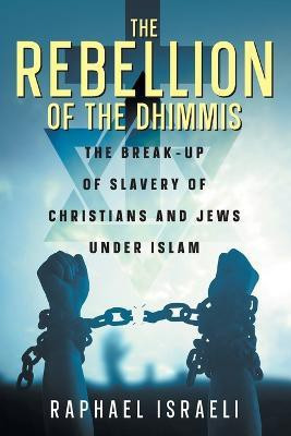 The Rebellion of the Dhimmis(English, Paperback, Israeli Raphael)