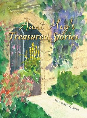 Aunt Meg's Treasured Stories(English, Hardcover, Evans Margaret Kohel)