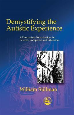Demystifying the Autistic Experience(English, Paperback, Stillman William)