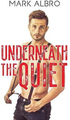 Underneath the Quiet(English, Paperback, Albro Mark)