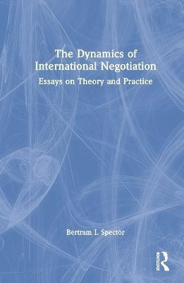 The Dynamics of International Negotiation(English, Hardcover, Spector Bertram I.)