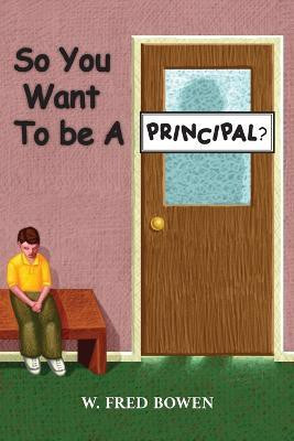 So You Want to be a Principal(English, Paperback, Bowen W Fred)