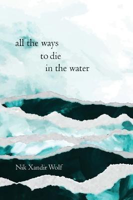 all the ways to die(English, Paperback, Wolf Nik Xandir)