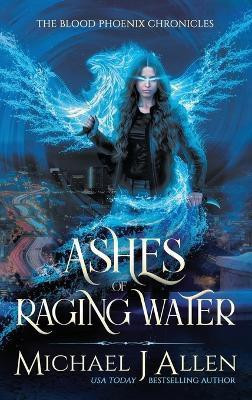 Ashes of Raging Water(English, Hardcover, Allen Michael J)