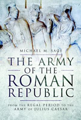 The Army of the Roman Republic(English, Paperback, Sage Michael M.)