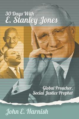 Thirty Days with E. Stanley Jones(English, Paperback, Harnish John E)