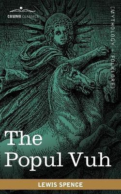 The Popul Vuh(English, Paperback, Spence Lewis)