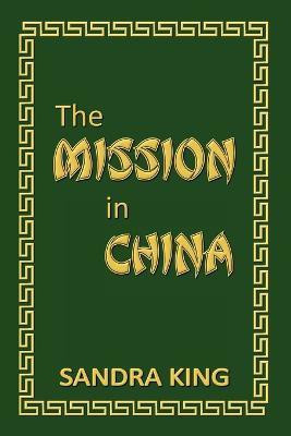 The Mission in China(English, Paperback, King Sandra J)