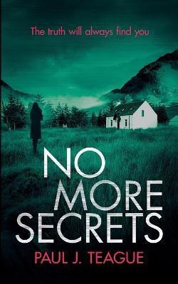 No More Secrets(English, Paperback, Teague Paul J)