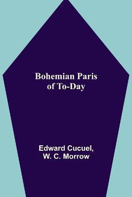 Bohemian Paris of To-day(English, Paperback, Cucuel Edward)
