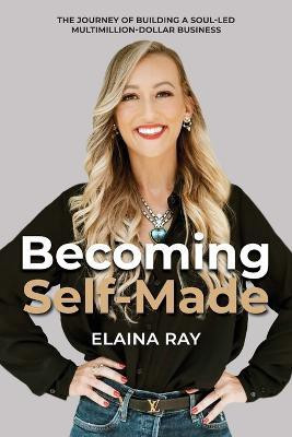 Becoming Self-Made(English, Paperback, Ray Elaina)
