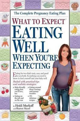 What to Expect: Eating Well When You're Expecting(English, Paperback, Murkoff Heidi)