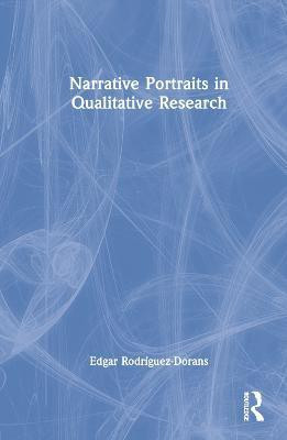 Narrative Portraits in Qualitative Research(English, Hardcover, Rodriguez-Dorans Edgar)