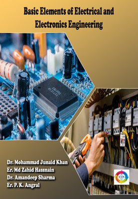 Basic Elements of Electrical and Electronics Engineering(Paperback, Dr. Mohammad Junaid Khan, Md Zahid Hassnain, Dr. Amandeep Sharma, P. K. Angral)
