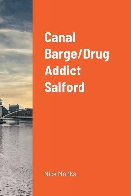 Canal Barge/Drug Addict Salford(English, Paperback, Monks Nick)