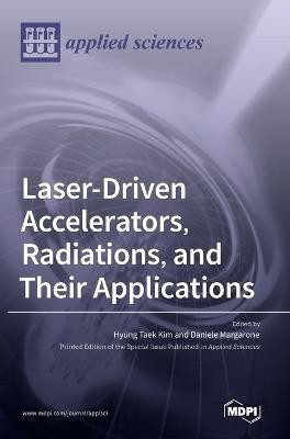Laser-Driven Accelerators, Radiations, and Their Applications(English, Hardcover, unknown)