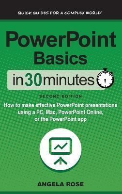 PowerPoint Basics In 30 Minutes(English, Hardcover, Rose Angela)