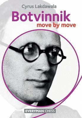 Botvinnik: Move by Move(English, Paperback, Lakdawala Cyrus)
