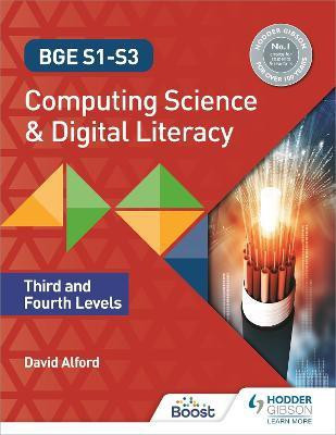 BGE S1-S3 Computing Science and Digital Literacy: Third and Fourth Levels(English, Paperback, Alford David)