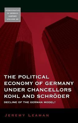 The Political Economy of Germany under Chancellors Kohl and Schroeder(English, Hardcover, Leaman Jeremy)