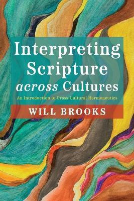 Interpreting Scripture Across Cultures(English, Paperback, Brooks Will)