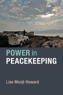 Power in Peacekeeping(English, Paperback, Howard Lise Morje)