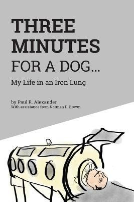 Three Minutes for a Dog(English, Paperback, Alexander Paul R)