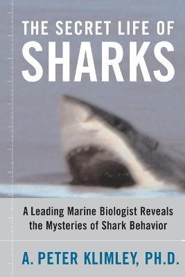 The Secret Life of Sharks(English, Paperback, Klimley A. Peter)