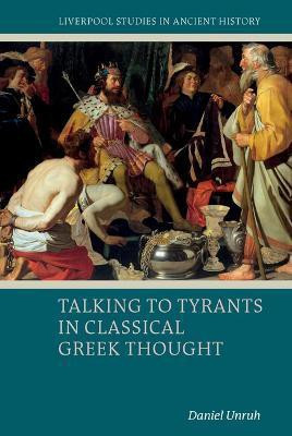 Talking to Tyrants in Classical Greek Thought(English, Hardcover, Unruh Daniel)
